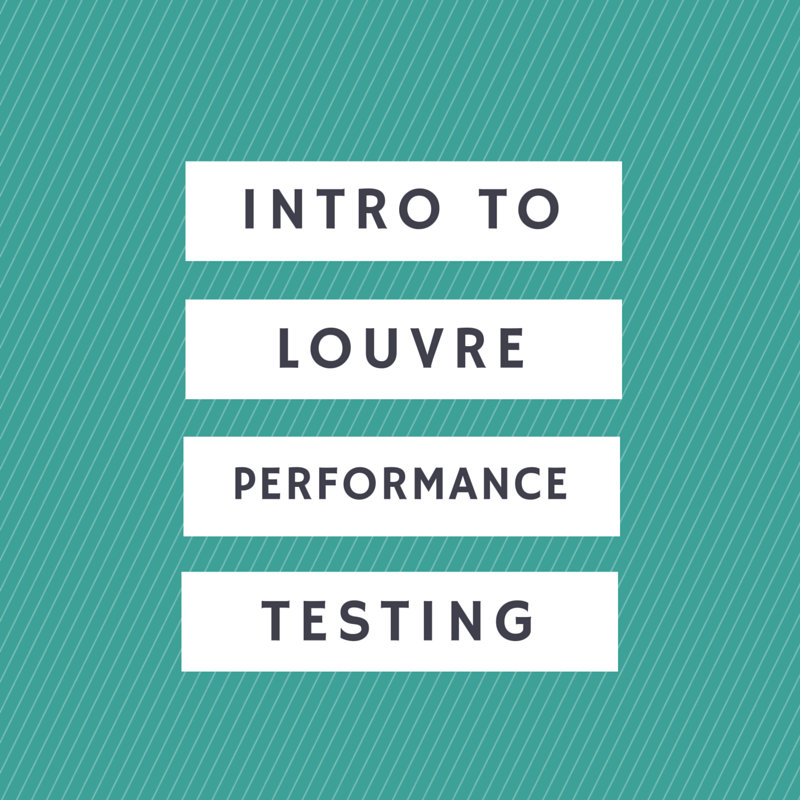 Intro to Louvre Performance Testing
